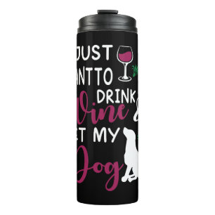 Ich Wollte gerade Wein zu trinken und meinen Hund Thermosbecher