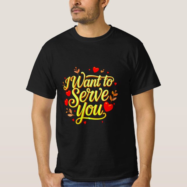 Ich Wollte Ihnen zu dienen - Niedliches Herzdesign T-Shirt (Vorderseite)