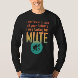 Ich wollte Ihre Knöpfe nicht drücken, ich suchte n T-Shirt