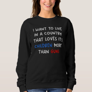 Ich Wollte, in einem Land zu leben, das Lieben hat Sweatshirt