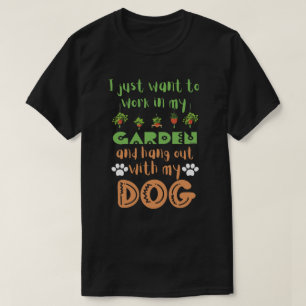 ICH WOLLTE, IN MEINEM GARTEN ZU ARBEITEN UND MIT.. T-Shirt