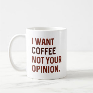 Ich Wollte Kaffee nicht deine Meinung Kaffeetasse