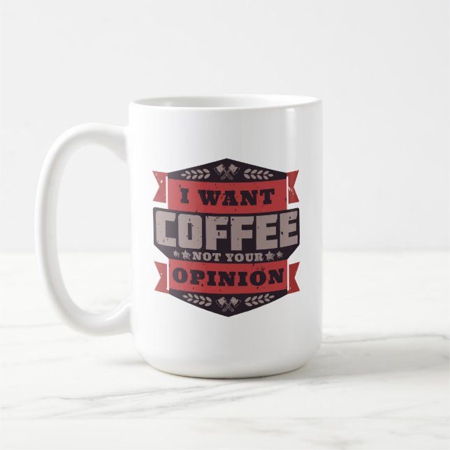 ICH WOLLTE KAFFEE NICHT DEINE MEINUNG KAFFEETASSE (Links)