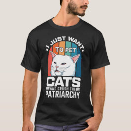 Ich wollte Katzen zu streicheln und das Patriarcha T-Shirt