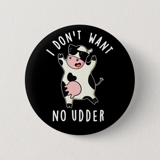 Ich Wollte keine Udder Funny Cow Pun Dark BG Button (Vorderseite)