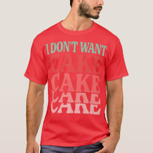 Ich Wollte keinen Kuchen-Funny-Bäcker, der Witze b T-Shirt