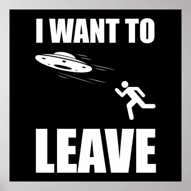 Ich Wollte, lustige Alien UFO Verlassen Poster (Vorne)