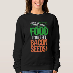 Ich Wollte, mein eigenes Essen zu züchten, und ich Sweatshirt