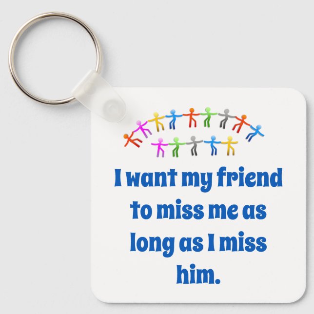 Ich Wollte meinen Freund zu Miss Me - Freundschaft Schlüsselanhänger (Vorderseite)