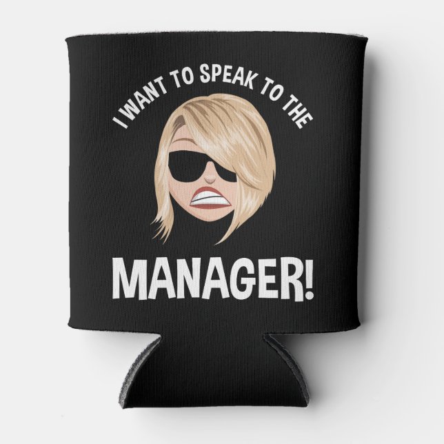 Ich Wollte, mit dem Manager zu sprechen! Karen Mem Dosenkühler (Vorderseite)