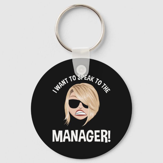 Ich Wollte, mit dem Manager zu sprechen! Karen Mem Schlüsselanhänger (Vorderseite)
