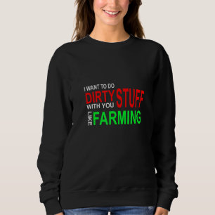 Ich Wollte, mit dir schmutzige Sachen zu machen, w Sweatshirt