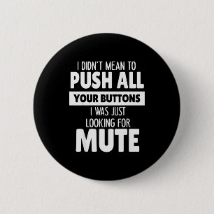 Ich wollte nicht alle deine Knöpfe drücken, ich ha Button