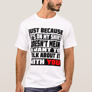 Ich Wollte nicht darüber zu reden T-Shirt