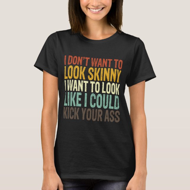 Ich Wollte nicht, hässlich auszusehen, Wollte ich, T-Shirt (Vorderseite)