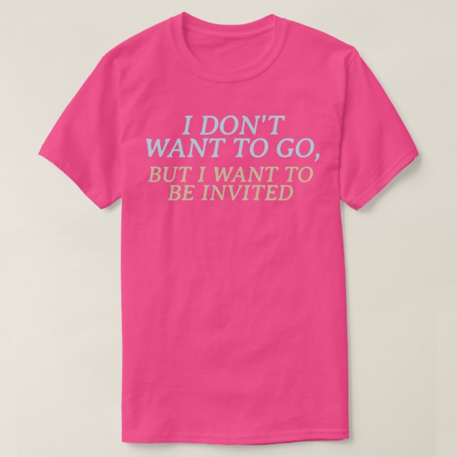 Ich wollte nicht zu gehen, aber ich wollte, eingel T-Shirt (Design vorne)
