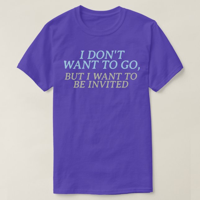 Ich wollte nicht zu gehen, aber ich wollte, eingel T-Shirt (Design vorne)