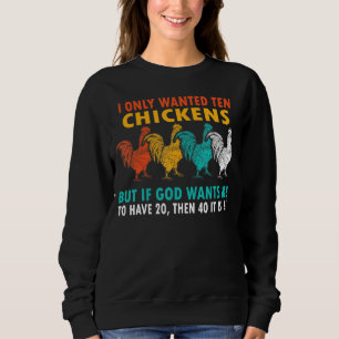Ich Wollte nur 10 Hühner für Frauen Sweatshirt