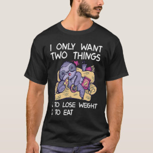 Ich Wollte nur auf Dinge, um Gewicht zu verlieren, T-Shirt