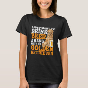Ich Wollte nur, Bier & Hang mit Golden Retri zu tr T-Shirt