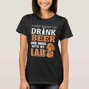 Ich Wollte nur, Bier & Hang mit meinem LABRADOR Pr T-Shirt