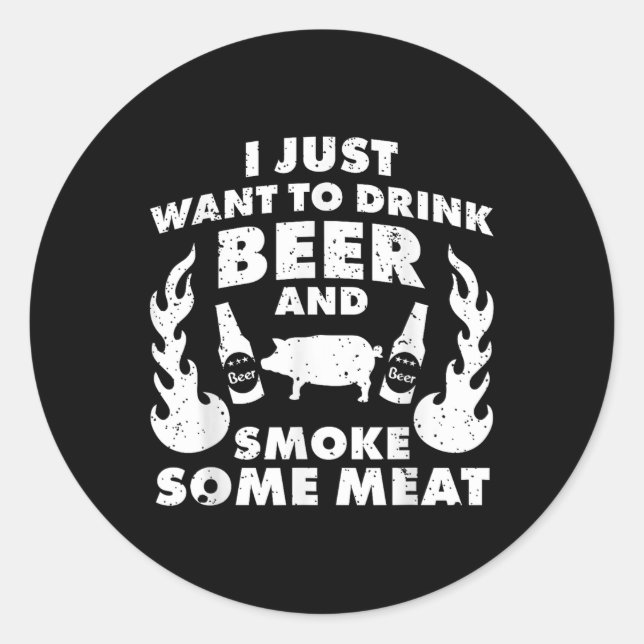 Ich Wollte nur, Bier und Rauchfleisch zu trinken!  Runder Aufkleber (Vorderseite)
