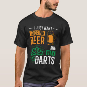 Ich Wollte nur, Bier zu trinken und Darts Darts Da T-Shirt