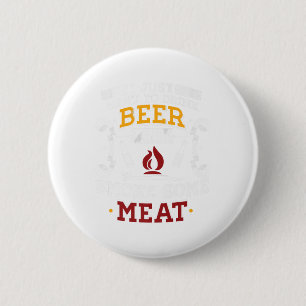 Ich Wollte nur, Bier zu trinken und etwas Fleisch Button