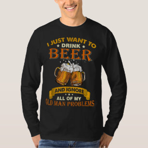Ich wollte nur, Bier zu trinken und ignoriere all T-Shirt