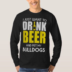 Ich Wollte nur, Bier zu trinken und meinen Bulldog T-Shirt
