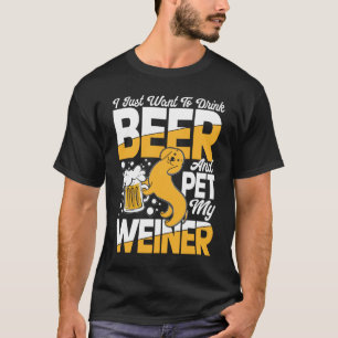 Ich Wollte nur, Bier zu trinken und meinen Weiner T-Shirt