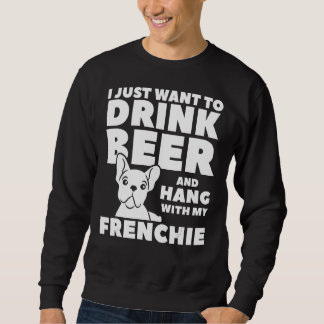 Ich Wollte nur, Bier zu trinken und mit meinem Fra Sweatshirt