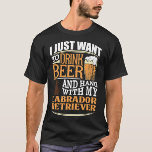 Ich Wollte nur, Bier zu trinken und mit meinem Lab T-Shirt