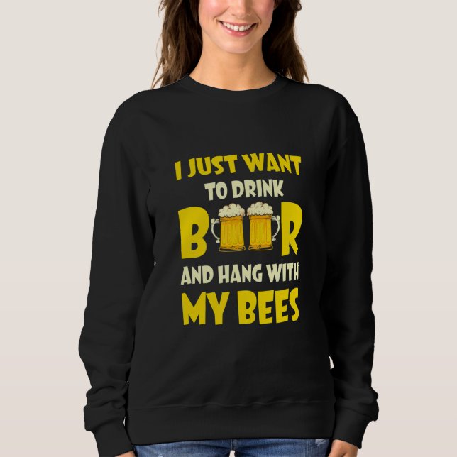 Ich Wollte nur, Bier zu trinken und mit meinen Bie Sweatshirt (Vorderseite)