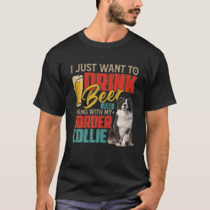 Ich Wollte nur, Bier zu trinken und mit meiner Gre T-Shirt