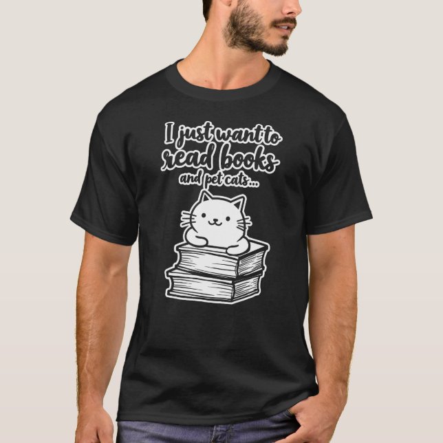 Ich Wollte nur Bücher und Katzen zu lesen T-Shirt (Vorderseite)