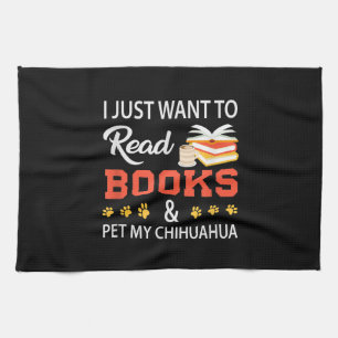 Ich Wollte nur, Bücher zu lesen und meine Chihuahu Geschirrtuch