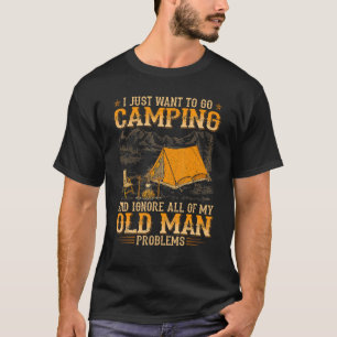 Ich Wollte nur, Camping zu gehen und meine ganze A T-Shirt
