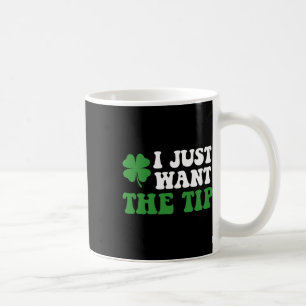 Ich Wollte nur die Tip St Patricks Day Saint Patty Kaffeetasse