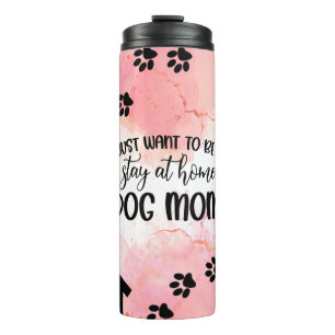 Ich Wollte nur, ein Bleibe Zuhause Hund Mama Funny Thermosbecher