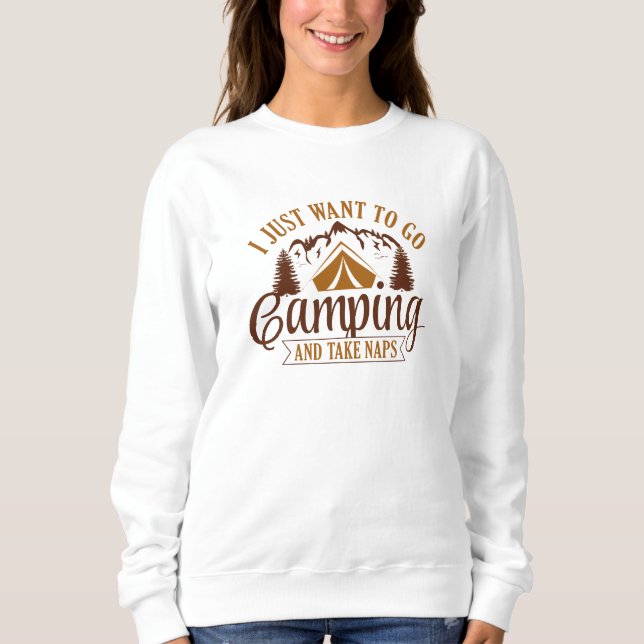 Ich Wollte nur, ins Camping zu gehen und Nickerche Sweatshirt (Vorderseite)