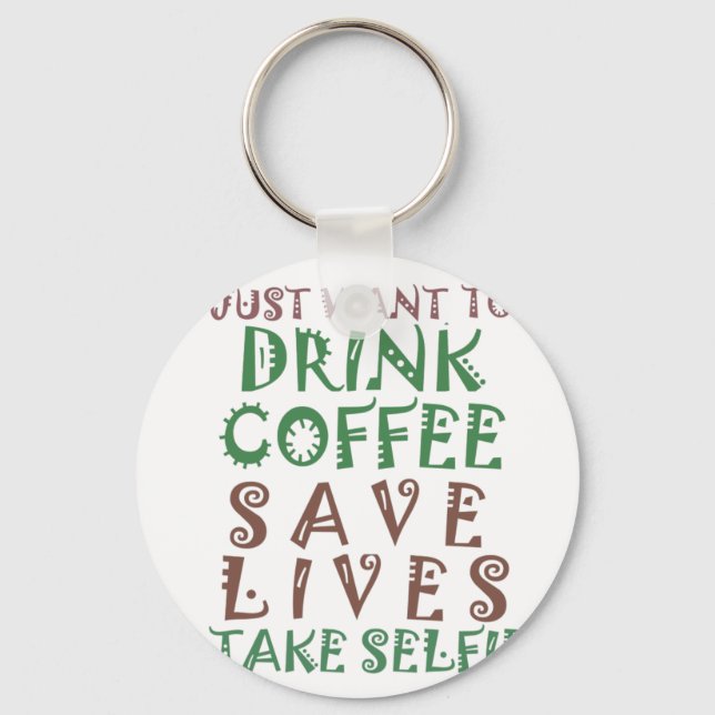 Ich wollte nur, Kaffee Retten Leben und nehmen Sie Schlüsselanhänger (Vorderseite)
