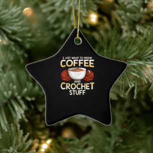 Ich Wollte nur, Kaffee und Crochet zu trinken Keramik Ornament