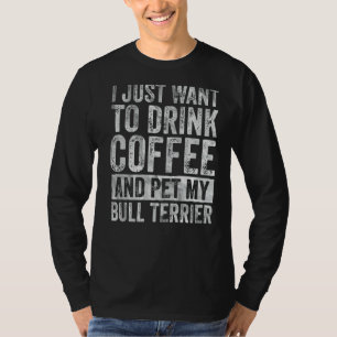 Ich Wollte nur, Kaffee und Pet Bull Terrier zu tri T-Shirt