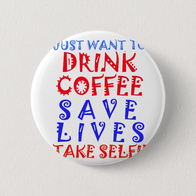 Ich wollte nur, Kaffee zu trinken Button (Vorderseite)