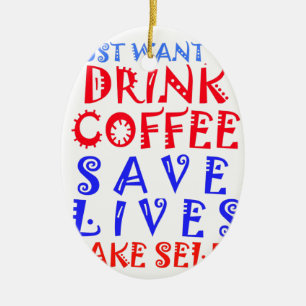 Ich wollte nur, Kaffee zu trinken Keramikornament