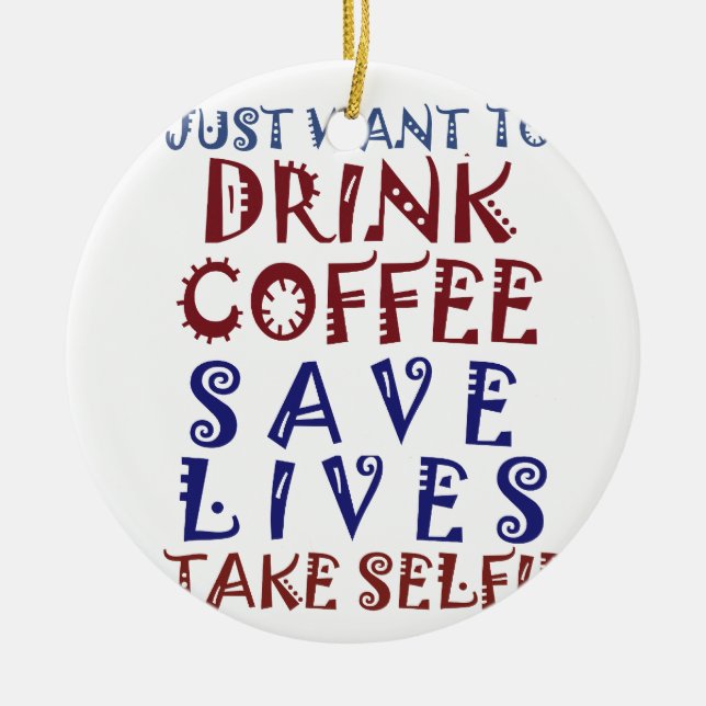 Ich wollte nur, Kaffee zu trinken Rette Leben Keramik Ornament (Vorne)