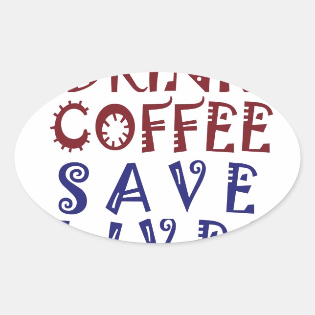 Ich wollte nur, Kaffee zu trinken Rette Leben Ovaler Aufkleber (Vorderseite)