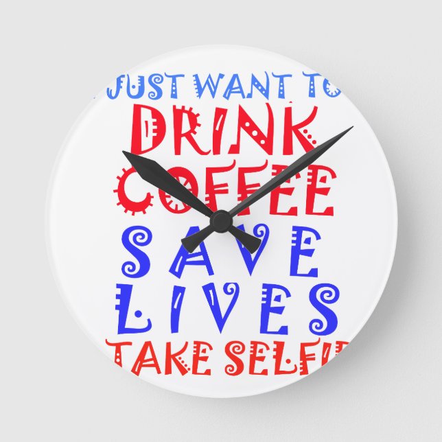 Ich wollte nur, Kaffee zu trinken Runde Wanduhr (Vorderseite)