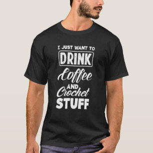 Ich Wollte nur, Kaffee zu trinken T-Shirt